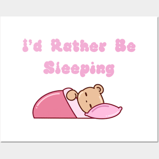 I'd Rather Be Sleeping Posters and Art